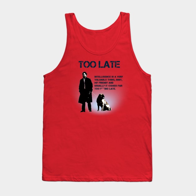 Too Late Tank Top by Canterville7